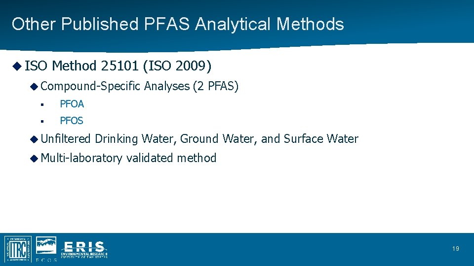 Other Published PFAS Analytical Methods ISO Method 25101 (ISO 2009) Compound-Specific § PFOA §