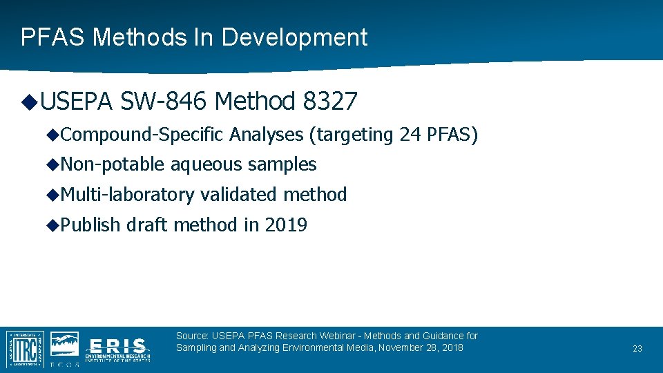 PFAS Methods In Development USEPA SW-846 Method 8327 Compound-Specific Non-potable aqueous samples Multi-laboratory Publish