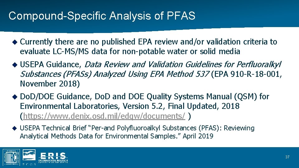 Compound-Specific Analysis of PFAS Currently there are no published EPA review and/or validation criteria