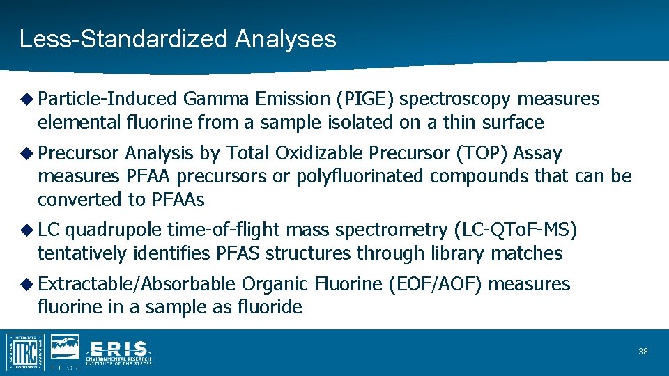 Less-Standardized Analyses Particle-Induced Gamma Emission (PIGE) spectroscopy measures elemental fluorine from a sample isolated