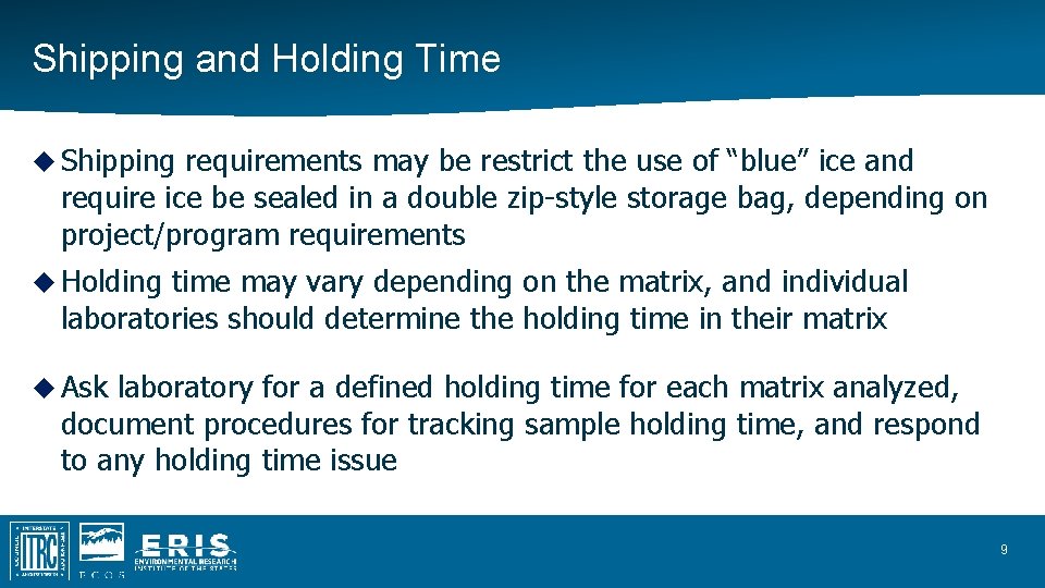Shipping and Holding Time Shipping requirements may be restrict the use of “blue” ice