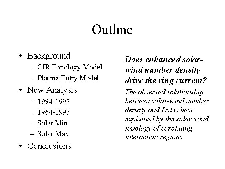Outline • Background – CIR Topology Model – Plasma Entry Model • New Analysis