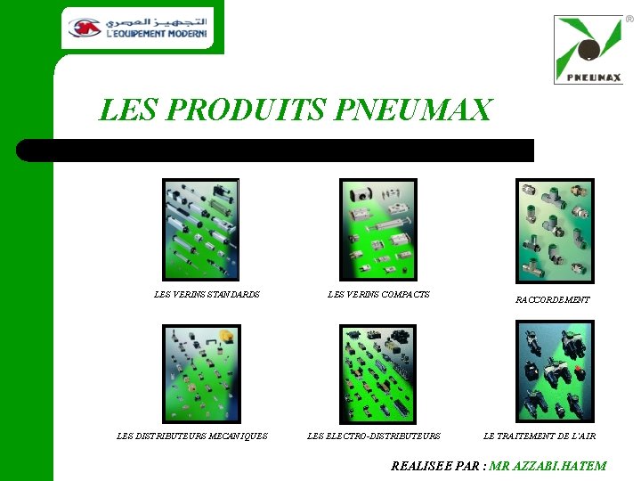 LES PRODUITS PNEUMAX LES VERINS STANDARDS LES DISTRIBUTEURS MECANIQUES LES VERINS COMPACTS LES ELECTRO-DISTRIBUTEURS