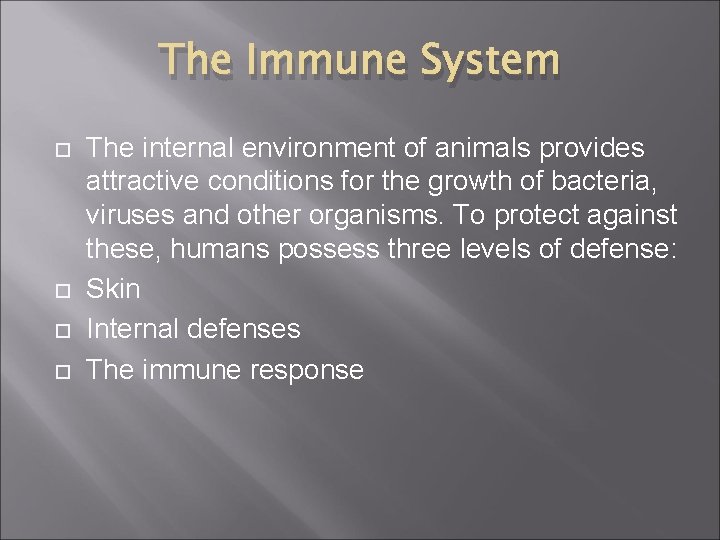 The Immune System The internal environment of animals provides attractive conditions for the growth