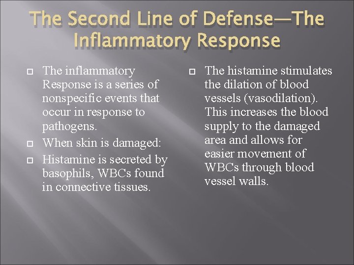 The Second Line of Defense—The Inflammatory Response The inflammatory Response is a series of