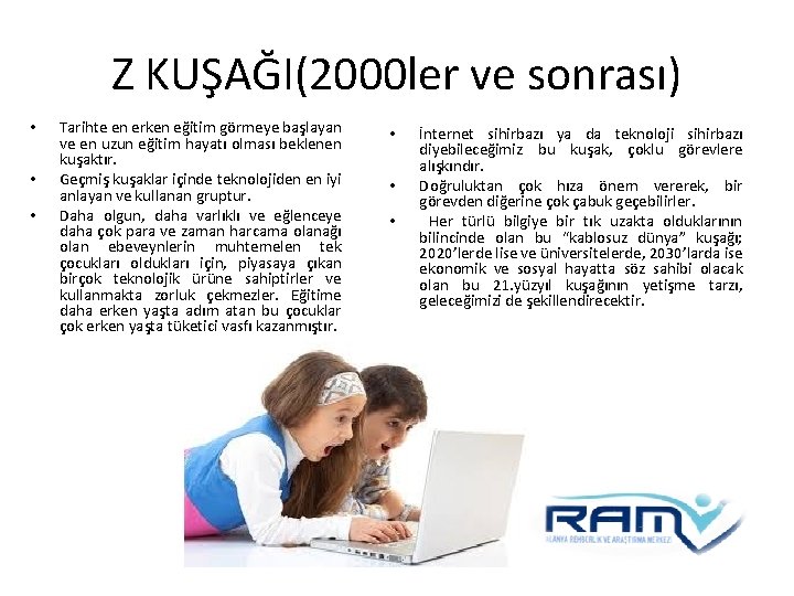 Z KUŞAĞI(2000 ler ve sonrası) • • • Tarihte en erken eğitim görmeye başlayan