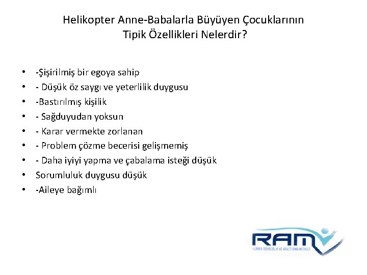 Helikopter Anne-Babalarla Büyüyen Çocuklarının Tipik Özellikleri Nelerdir? • • • -Şişirilmiş bir egoya sahip