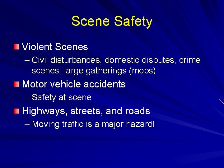 Scene Safety Violent Scenes – Civil disturbances, domestic disputes, crime scenes, large gatherings (mobs)