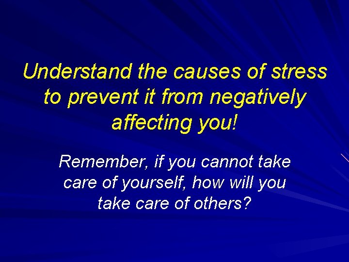 Understand the causes of stress to prevent it from negatively affecting you! Remember, if
