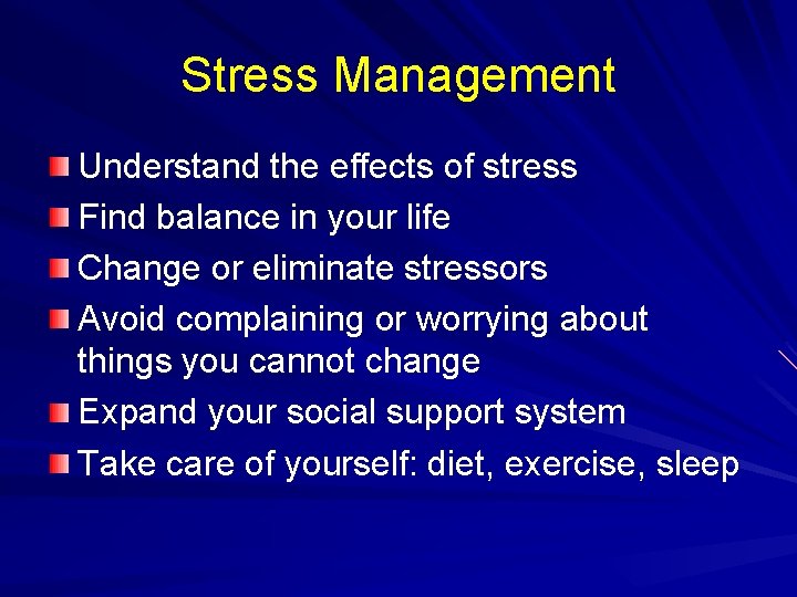 Stress Management Understand the effects of stress Find balance in your life Change or