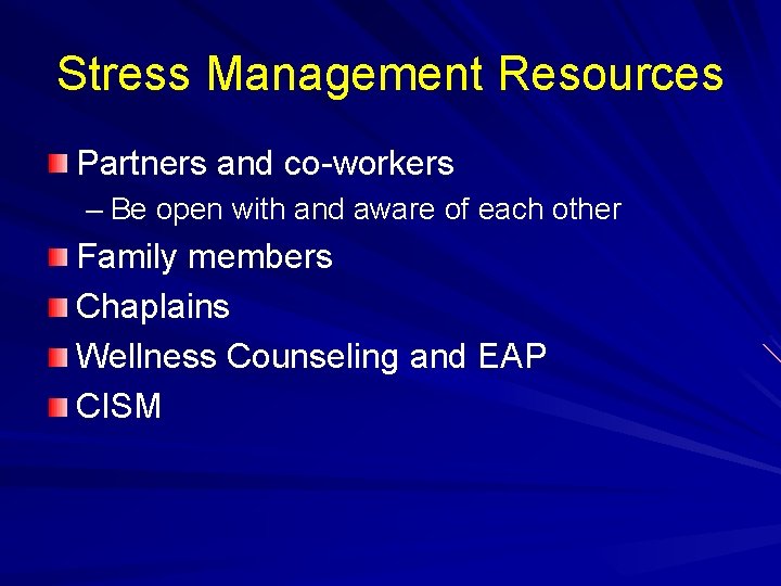 Stress Management Resources Partners and co-workers – Be open with and aware of each