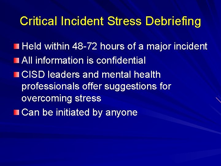 Critical Incident Stress Debriefing Held within 48 -72 hours of a major incident All