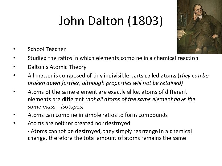 John Dalton (1803) • • School Teacher Studied the ratios in which elements combine