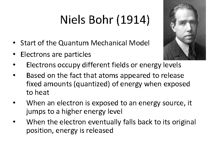 Niels Bohr (1914) • Start of the Quantum Mechanical Model • Electrons are particles