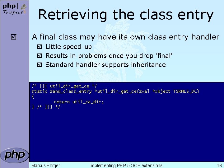 Retrieving the class entry þ A final class may have its own class entry