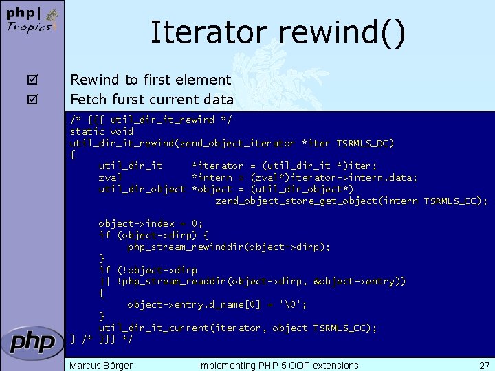 Iterator rewind() þ þ Rewind to first element Fetch furst current data /* {{{