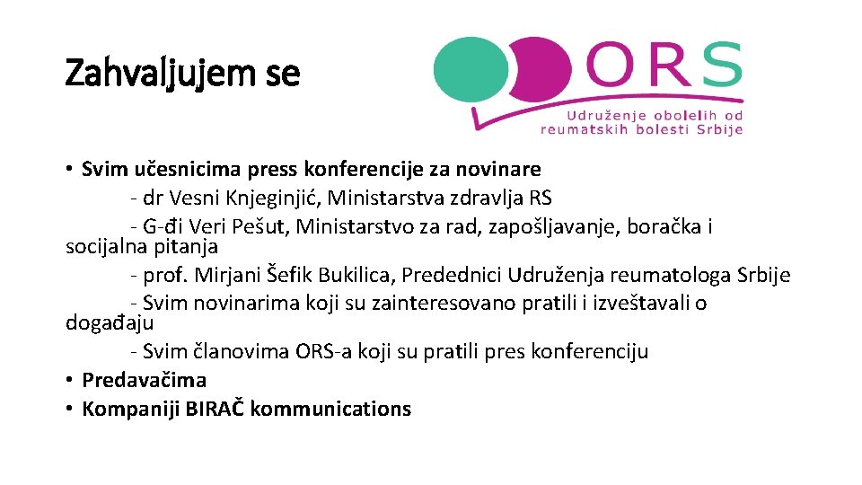 Zahvaljujem se • Svim učesnicima press konferencije za novinare - dr Vesni Knjeginjić, Ministarstva