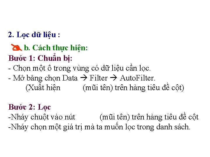 2. Lọc dữ liệu : b. Cách thực hiện: Bước 1: Chuẩn bị: -