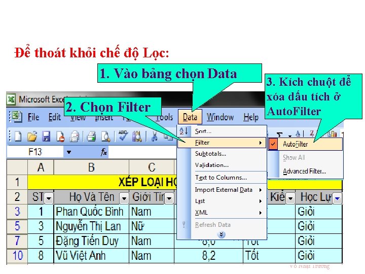 Để thoát khỏi chế độ Lọc: 1. Vào bảng chọn Data 2. Chọn Filter