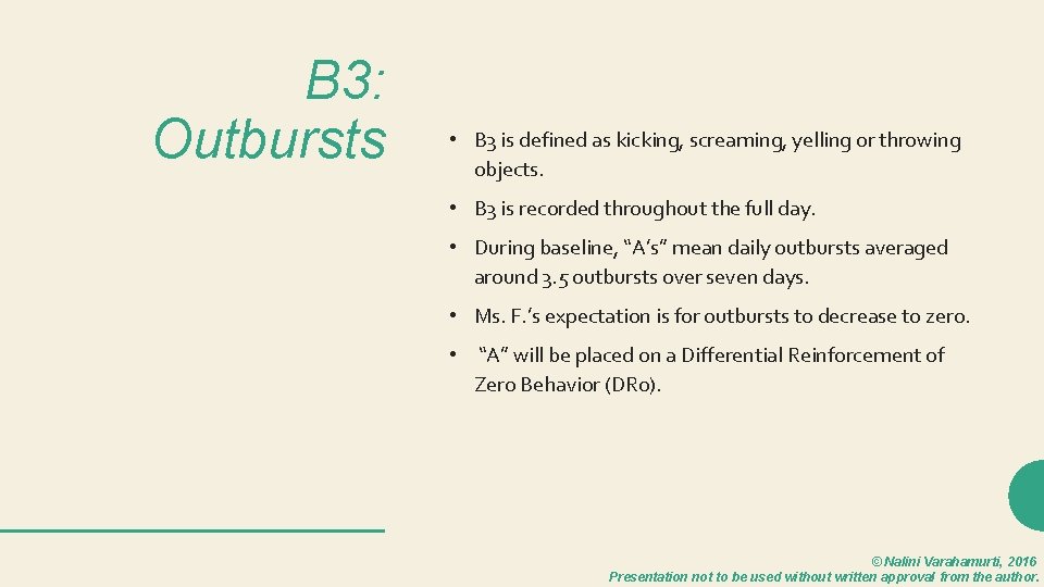 B 3: Outbursts • B 3 is defined as kicking, screaming, yelling or throwing