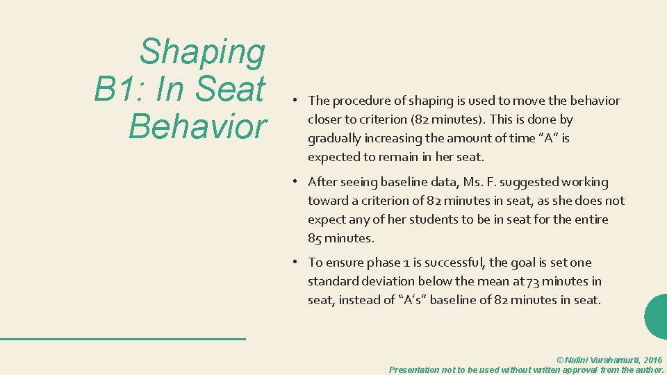 Shaping B 1: In Seat Behavior • The procedure of shaping is used to