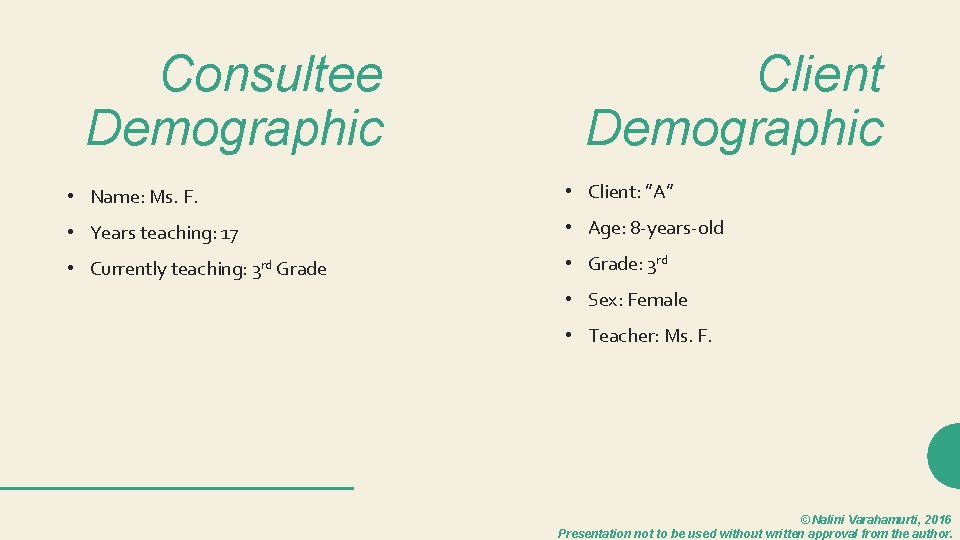 Consultee Demographic Client Demographic • Name: Ms. F. • Client: ”A” • Years teaching: