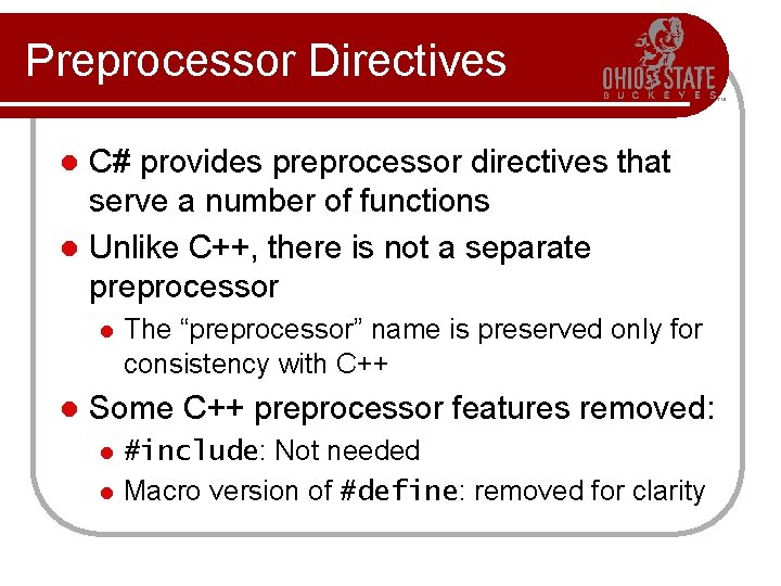 Preprocessor Directives C# provides preprocessor directives that serve a number of functions l Unlike