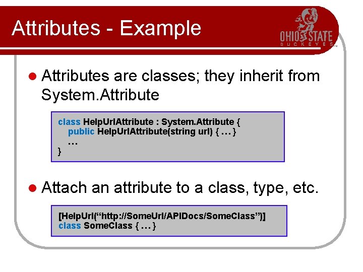 Attributes - Example l Attributes are classes; they inherit from System. Attribute class Help.