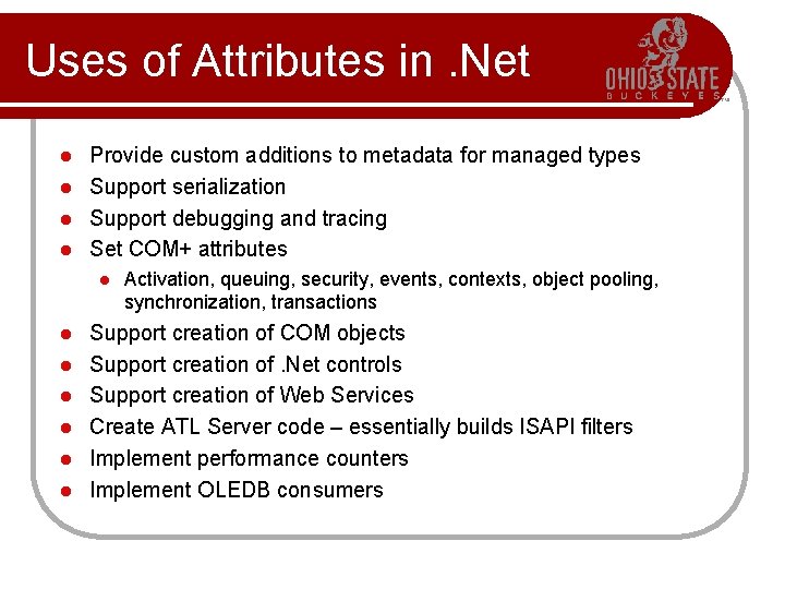 Uses of Attributes in. Net Provide custom additions to metadata for managed types l