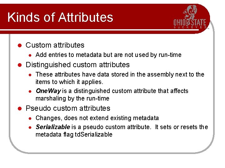 Kinds of Attributes l Custom attributes l l Distinguished custom attributes l l l