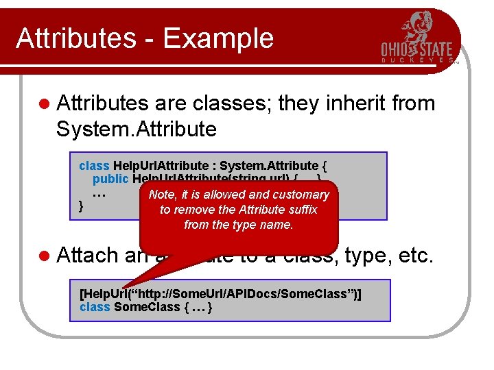 Attributes - Example l Attributes are classes; they inherit from System. Attribute class Help.