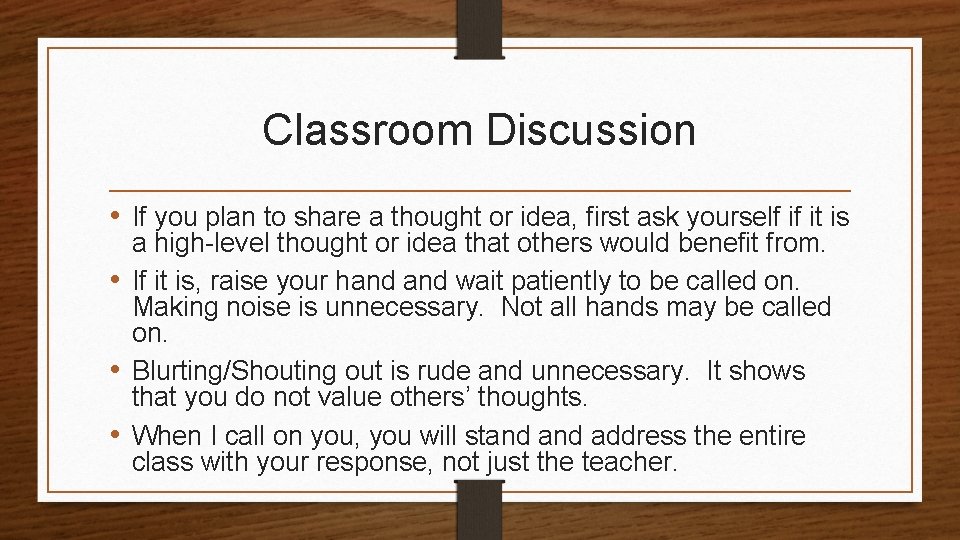 Classroom Discussion • If you plan to share a thought or idea, first ask