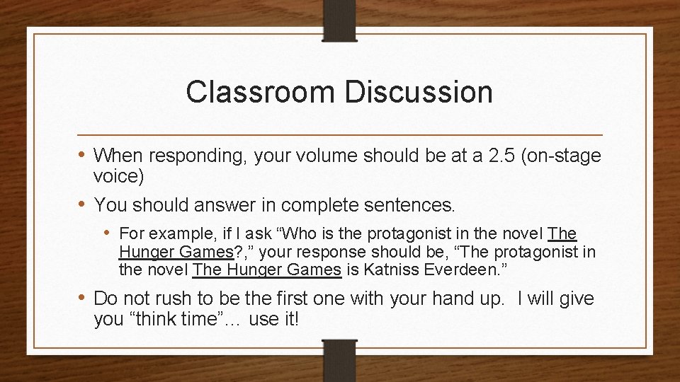 Classroom Discussion • When responding, your volume should be at a 2. 5 (on-stage