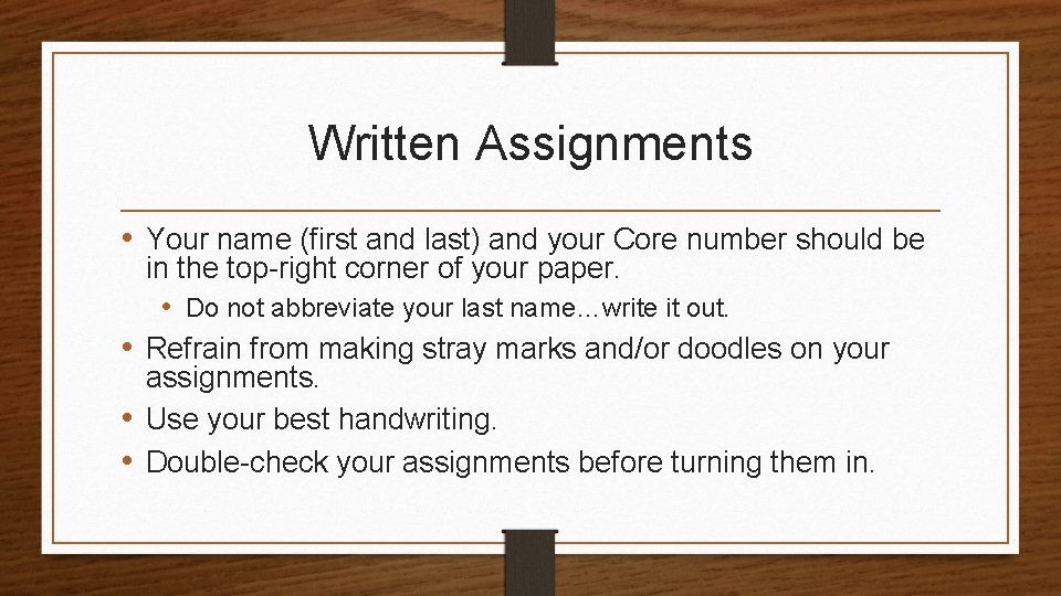 Written Assignments • Your name (first and last) and your Core number should be