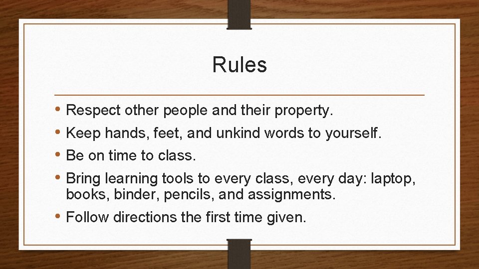 Rules • Respect other people and their property. • Keep hands, feet, and unkind