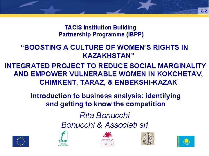 3 -2 TACIS Institution Building Partnership Programme (IBPP) “BOOSTING A CULTURE OF WOMEN’S RIGHTS
