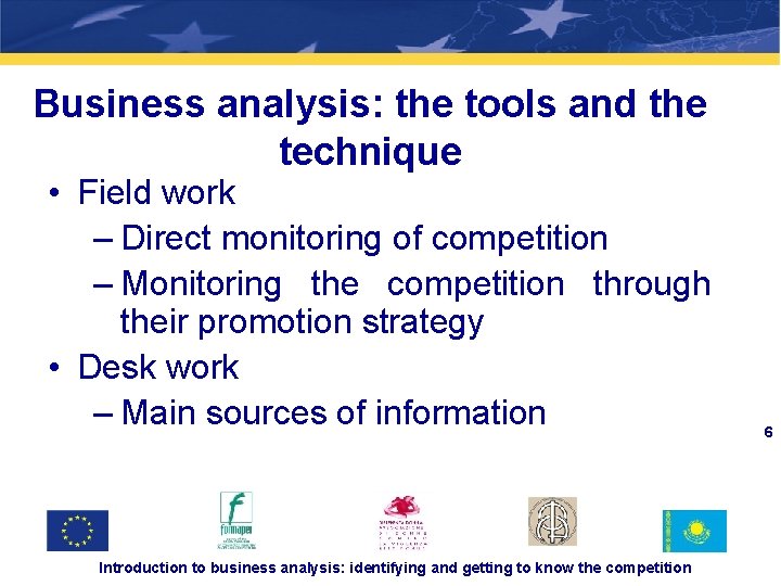 3 -2 Business analysis: the tools and the technique • Field work – Direct