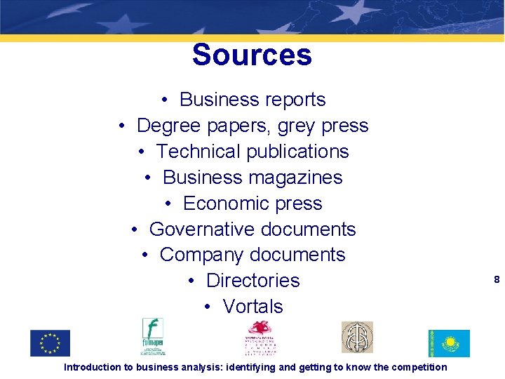 3 -2 Sources • Business reports • Degree papers, grey press • Technical publications