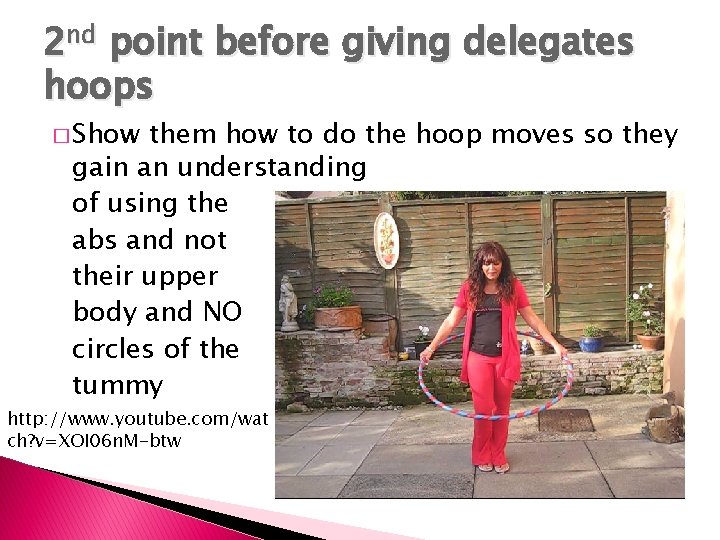 2 nd point before giving delegates hoops � Show them how to do the