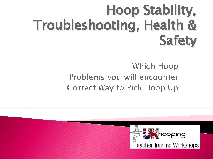 Hoop Stability, Troubleshooting, Health & Safety Which Hoop Problems you will encounter Correct Way
