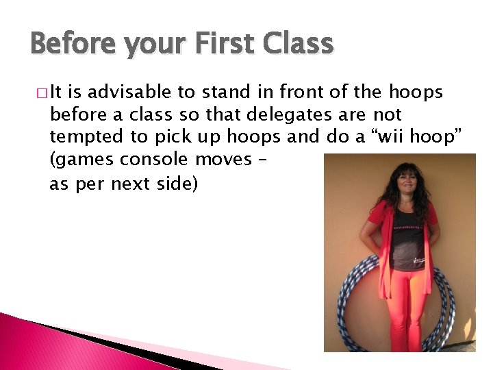 Before your First Class � It is advisable to stand in front of the