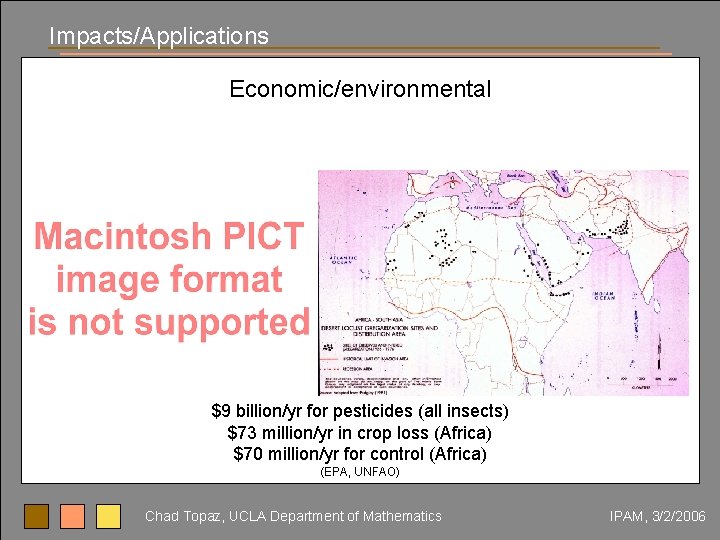Impacts/Applications Economic/environmental $9 billion/yr for pesticides (all insects) $73 million/yr in crop loss (Africa)