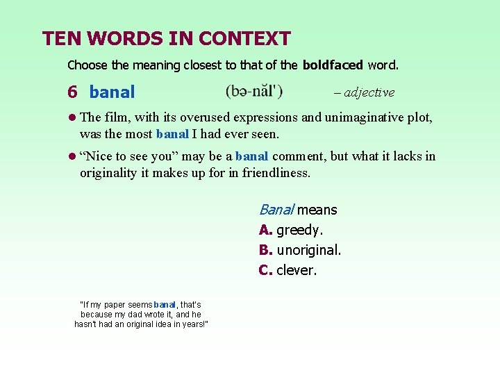 TEN WORDS IN CONTEXT Choose the meaning closest to that of the boldfaced word.