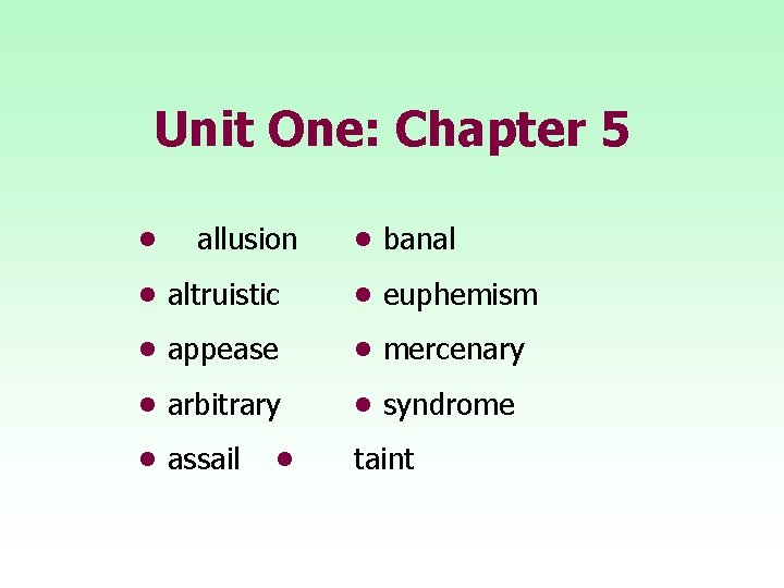 Unit One: Chapter 5 • allusion • banal • altruistic • euphemism • appease