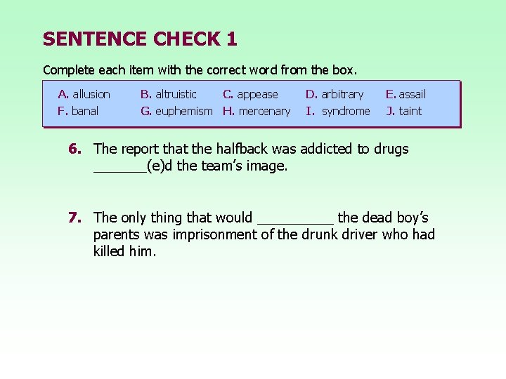 SENTENCE CHECK 1 Complete each item with the correct word from the box. A.