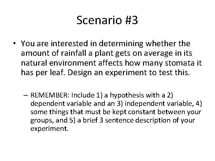 Scenario #3 • You are interested in determining whether the amount of rainfall a