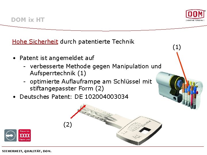 DOM ix HT Hohe Sicherheit durch patentierte Technik • Patent ist angemeldet auf -
