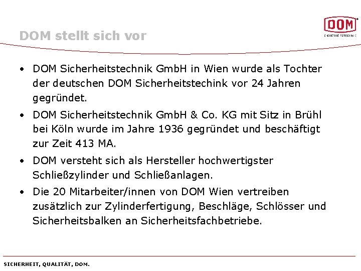 DOM stellt sich vor • DOM Sicherheitstechnik Gmb. H in Wien wurde als Tochter