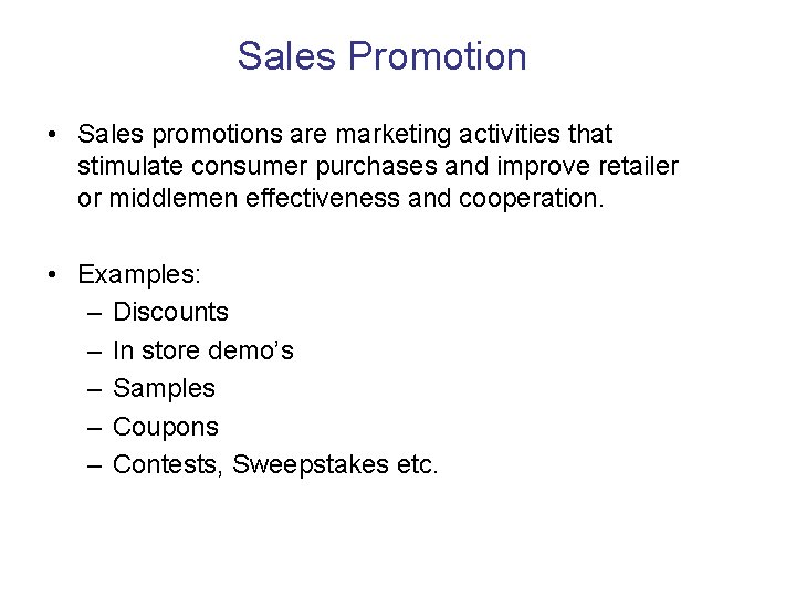 Sales Promotion • Sales promotions are marketing activities that stimulate consumer purchases and improve