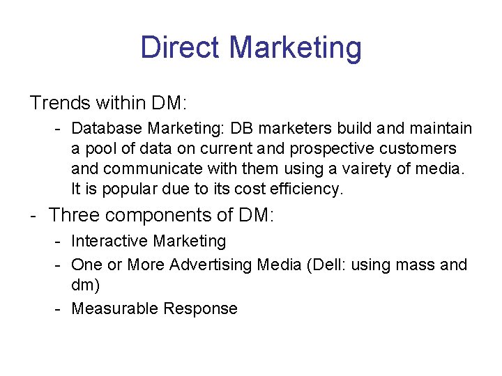 Direct Marketing Trends within DM: - Database Marketing: DB marketers build and maintain a